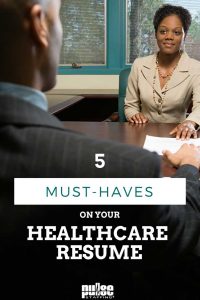 Your healthcare resume has a few seconds to impress before an employer tosses it aside. Update your resume with these 5 must-haves to get their attention.
