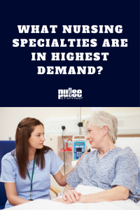 Nurses make up the nation's largest segment of the healthcare workforce, so you'll want to stay on top of the nursing specialties that are highest in demand.  Experience in these nursing fields will help you stand out amongst your peers.
